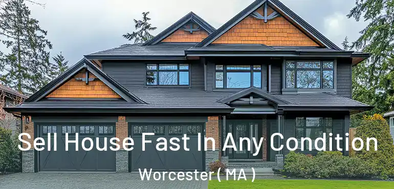  Sell House Fast In Any Condition Worcester ( MA )