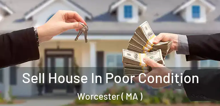  Sell House In Poor Condition Worcester ( MA )