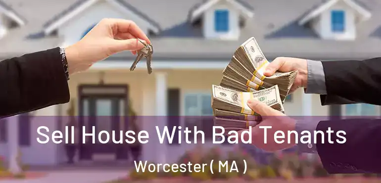  Sell House With Bad Tenants Worcester ( MA )
